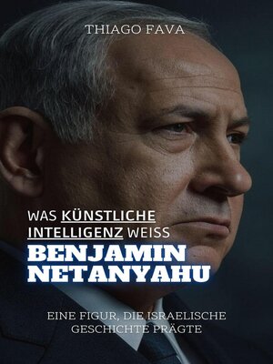 cover image of Was Künstliche Intelligenz Weiß Benjamin Netanyahu